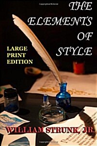 The Elements of Style - Large Print Edition: The Original Version (Paperback)