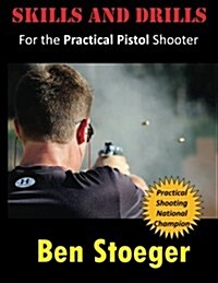 Skills and Drills: For the Practical Pistol Shooter (Paperback)