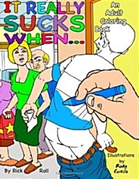 It Really Sucks When...: An Adult Coloring Book of Embarrassing Moments (Paperback)