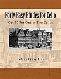 Forty Easy Etudes for Cello: Op. 70 For One or Two Cellos (Paperback)