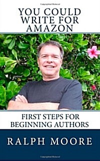 You Could Write for Amazon: Beginning Steps for Beginning Authors (Paperback)