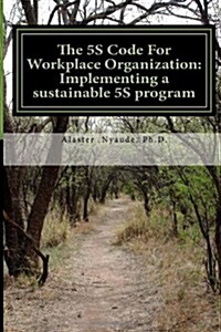 The 5s Code for Workplace Organization: Implementing a Sustainable 5s Program (Paperback)