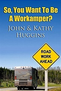 So, You Want to Be a Workamper (Paperback)