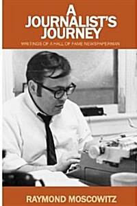 A Journalists Journey: Writings of a Hall of Fame Newspaperman (Paperback)