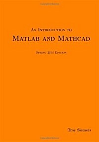 An Introduction to Matlab and Mathcad Spring 2014 Edition (Paperback, Spring 2014)