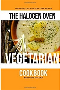 The Halogen Oven Vegetarian Cookbook (Paperback)