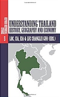 Understanding Thailand: History, Geography and Economy (Paperback)