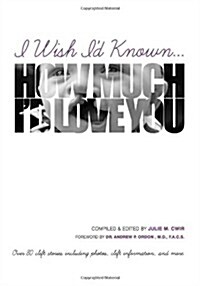 I Wish Id Known... How Much Id Love You (Paperback)