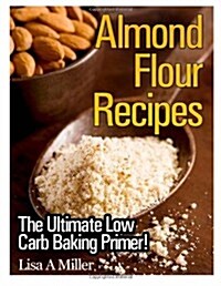 Almond Flour Recipes: The Ultimate Low Carb (Paperback)