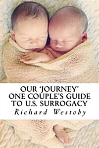 Our Journey: One Couples Guide to U.S. Surrogacy (Paperback)
