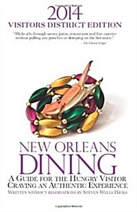 2014 New Orleans Dining Visitors District Edition: A Guide for the Hungry Visitor Craving an Authentic Experience (Paperback)
