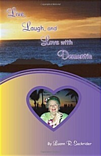 Live, Laugh, and Love with Dementia (Paperback)