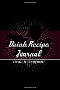 Drink Recipe Journal: Cocktail Recipe Organizer (Paperback)