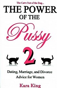 The Power of the Pussy Part Two: Dating, Marriage, and Divorce Advice for Women (Paperback)