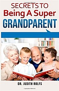 Secrets to Being a Super Grandparent (Paperback)