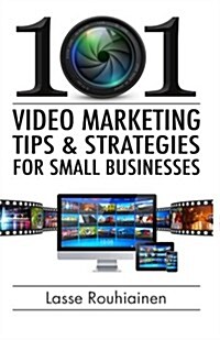 101 Video Marketing Tips and Strategies for Small Businesses (Paperback)