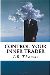Control Your Inner Trader (Paperback)