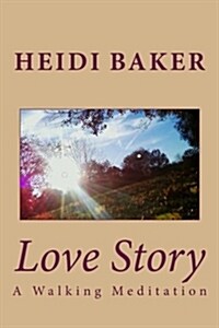 Love Story: A Walking Meditation (Paperback)