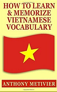 How to Learn and Memorize Vietnamese Vocabulary (Paperback)