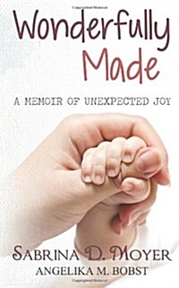 Wonderfully Made: A Memoir of Unexpected Joy (Paperback)