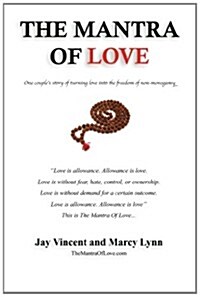 The Mantra of Love: One Couples Story of Turning Love Into the Freedom of Non-Monogamy (Paperback)