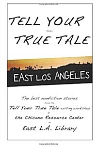 Tell Your True Tale: East Los Angeles (Paperback)