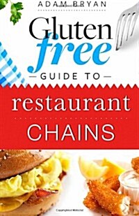 Gluten Free Guide to Restaurant Chains (Paperback)