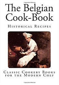 The Belgian Cook-Book (Paperback)