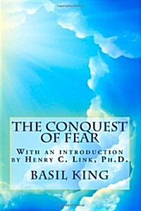 The Conquest of Fear: With an introduction by Henry C. Link, Ph.D. (Paperback)