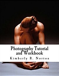 Photography Tutorial and Workbook (Paperback)