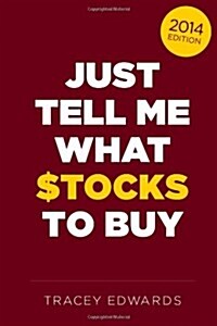 Just Tell Me What Stocks to Buy: 2014 (Paperback)