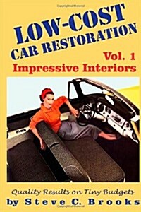 Low-Cost Car Restoration Vol. 1: Impressive Interiors (Paperback)