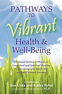 Pathways to Vibrant Health & Well-Being (Paperback)