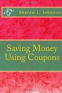 Saving Money Using Coupons (Paperback, Large Print)