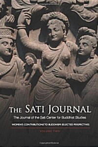 Sati Journal Volume 2: Womens Contributions to Buddhism: Selected Perspectives (Paperback)