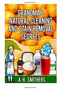 Grandmas Natural Cleaning and Stain Removal Secrets (Paperback)