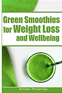 Green Smoothies for Weight Loss and Wellbeing (Paperback)