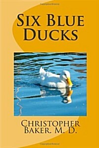 Six Blue Ducks: None (Paperback)