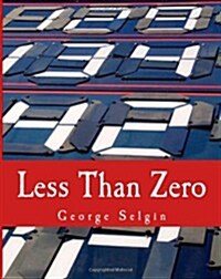 Less Than Zero: The Case for a Falling Price Level in a Growing Economy (Paperback)
