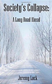 Societys Collapse: A Long Road Ahead (Paperback)