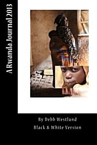 A Rwanda Journal 2013: Black & White Version (Paperback)