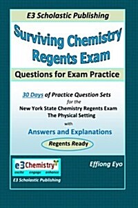 Surviving Chemistry Regents Exam: Questions for Exam Practice: 30 Days of Question Sets for Nys Regents Exam (Paperback)