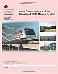 Noise Characteristics of the Transrapid Tr08 Maglev System (Paperback)