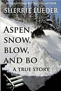 Aspen, Snow, Blow, and Bo (Paperback)