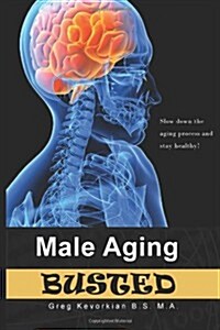 Male Aging Busted (Paperback)