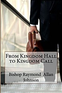 From Kingdom Hall to Kingdom Call (Paperback)