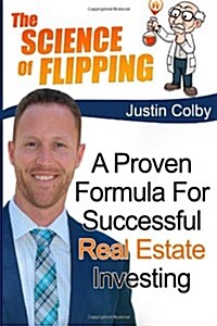 The Science of Flipping: A Proven Formula for Successful Real Estate Investing (Paperback)