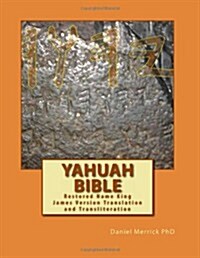 Yahuah Bible: Restored Name King James Version Translation and Transliteration (Paperback)
