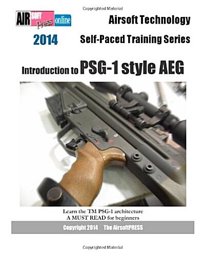 2014 Airsoft Technology Self-Paced Training Series: Introduction to PSG-1 style AEG (Paperback)