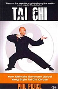 Tai Chi (& Stress Relief): Your Ultimate Summary Guide!: Yang Style Tai Chi Chuan Martial Arts and Stress Managment (Paperback)